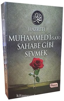 Hz.Muhammedi (s.a.v) Sahabe Gibi Sevmek - Kolektif