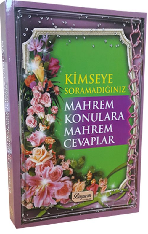 Kimseye Sormadığınız Mahrem Konulara Mahrem Cevaplar
