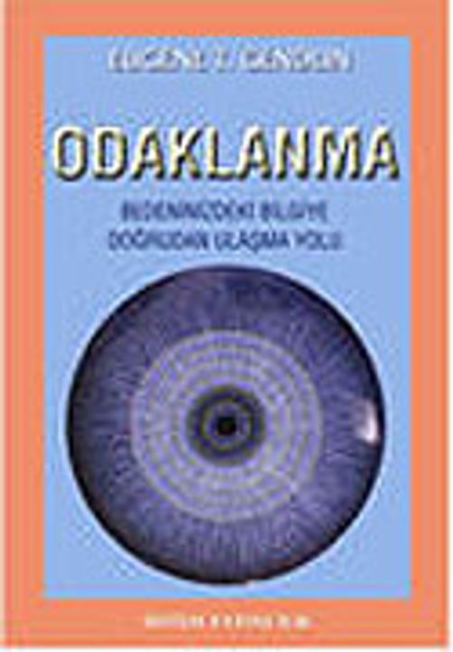 Odaklanma/Bedeninizdeki Bilgiye Doğrudan Ulaşma Yolu