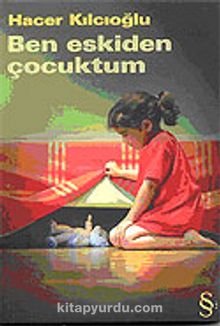 Ben Eskiden Çocuktum - Hacer Kılcıoğlu