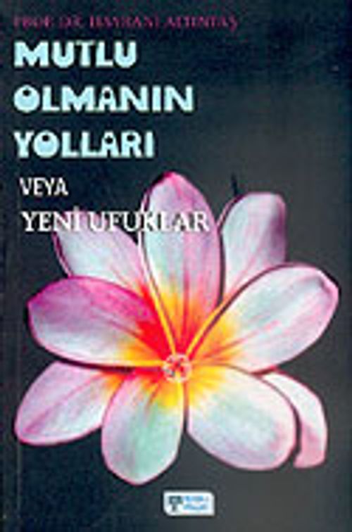 Mutlu Olmanın Yolları veya Yeni Ufuklar