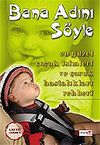 Bana Adını S&ouml;yle/En G&uuml;zel &Ccedil;ocuk İsimleri ve &Ccedil;ocuk Hastalıkları Rehberi