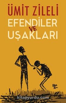 Efendiler ve Uşakları - Ümit Zileli