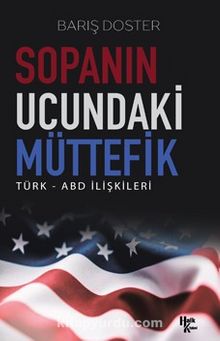 Sopanın Ucundaki Müttefik & Türk-ABD İlişkileri