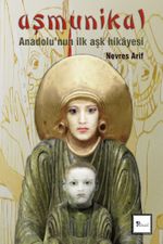Aşmunikal: Anadolu'nun İlk Aşk Hikayesi