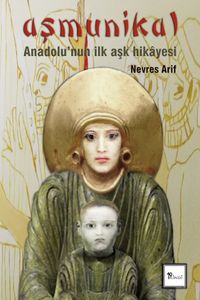 Aşmunikal: Anadolu’nun İlk Aşk Hikayesi