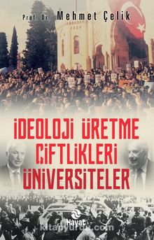 İdeoloji Üretme Çiftlikleri: Üniversiteler - Prof. Dr. Mehmet Çelik
