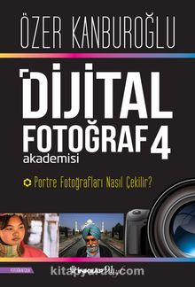 Dijital Fotoğraf Akademisi 4 & Portre Fotoğrafları Nasıl Çekilir?                  