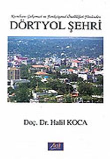 Dörtyol Şehri/Kuruluşu-Gelişmesi ve Fonksiyonel Özellikleri Yönünden