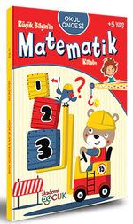 Okul Öncesi Küçük Bilgin'in Matematik Kitabı (5 Yaş)