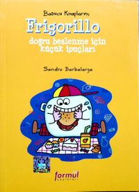 Basucu Kitaplarım / Frigorillo & Doğru Beslenme İçin Küçük İpuçları