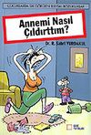 Annemi Nasıl &Ccedil;ıldırttım?