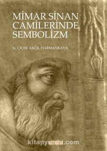 Mimar Sinan Camilerinde Sembolizm - N. Çiçek Akçıl Harmankaya