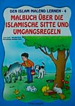 Den Islam Malend Lernen 4 Malbuch über die Islamische Sitte und Umgangsrengeln, (Boyamalı Görgü Kuralları