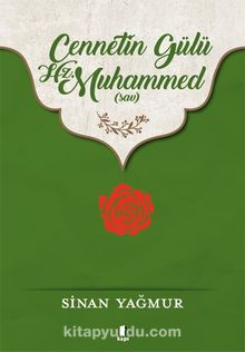 Cennetin Gülü Hz. Muhammed (sav) - Sinan Yağmur
