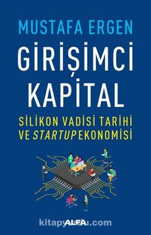 Girişimci Kapital & Silikon Vadisi Tarihi ve Startup Ekonomisi