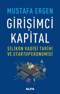 Girişimci Kapital & Silikon Vadisi Tarihi ve Startup Ekonomisi