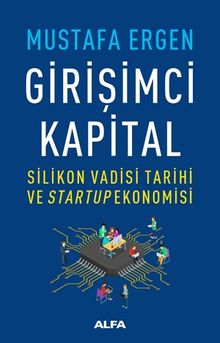 Girişimci Kapital & Silikon Vadisi Tarihi ve Startup Ekonomisi