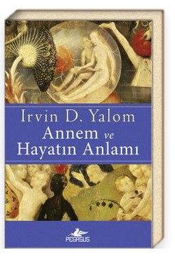 Annem ve Hayatın Anlamı