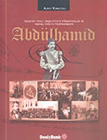 Abdülhamid Tanzimat'tan II. Meşrutiyet'e İmparatorluk ve Nesnel Tarihin Prizmasından