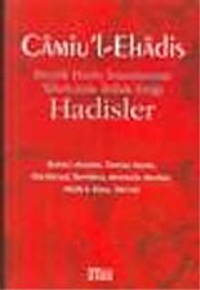 Camiu'l Ehadis/ Büyük Hadis İmamlarının Tahricinde İttifak Ettiği Hadisler