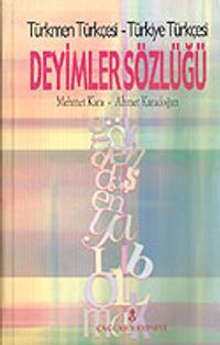 Deyimler Sözlüğü/Türkmen Türkçesi-Türkiye Türkçesi