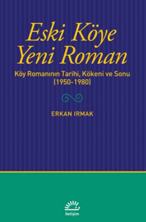 Eski Köye Yeni Roman & Köy Romanının Tarihi, Kökeni ve Sonu (1950-1980)