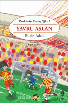 Yavru Aslan / Renklerin Kardeşliği 1 - Bilgin Adalı