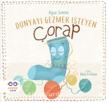 Dünyayı Gezmek İsteyen Çorap - Ayşe Sevim