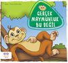 Ger&ccedil;ek Maymunluk Bu Değil
