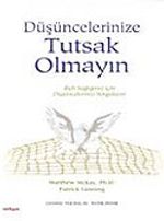 Düşüncelerinize Tutsak Olmayın/Ruh Sağlığınız için Düşüncelerinizi Sorgulayın