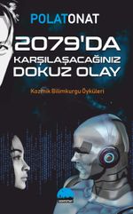 2079'da Karşılaşacağınız Dokuz Olay & Kozmik Bilimkurgu Öyküleri