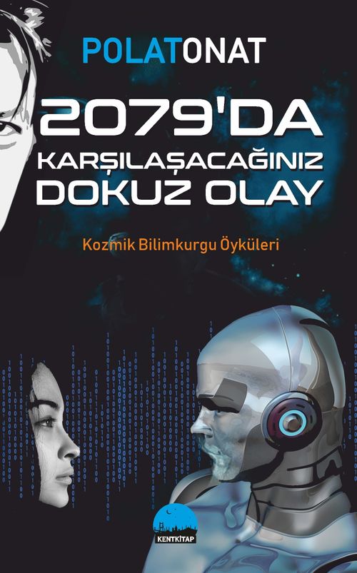 2079'da Karşılaşacağınız Dokuz Olay & Kozmik Bilimkurgu Öyküleri