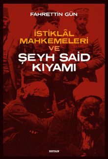 İstiklal Mahkemeleri ve Şeyh Said Kıyamı 