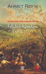 Geçmiş Asırlarda Osmanlı Hayatı Felaket Seneleri (1683-1699)
