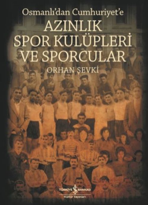 Azınlık Spor Kulüpleri ve Sporcular Osmanlı'dan Cumhuriyet'e