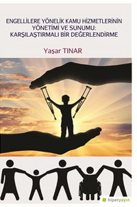 Engellilere Yönelik Kamu Hizmetlerinin Yönetimi ve Sunumu: Karşılaştırmalı Bir Değerlendirme