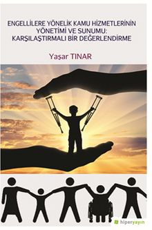 Engellilere Yönelik Kamu Hizmetlerinin Yönetimi ve Sunumu: Karşılaştırmalı Bir Değerlendirme