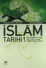 İslam Tarihi 1/Dini Düşünce ve İslam (Doğuşu, Yayılışı, İlk Halifeler, İlk İhtilaflar, Emeviler ve Abbasiler)
