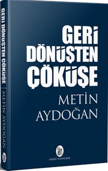 Geri Dönüşten Çöküşe
