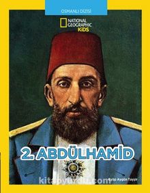 National Geographic Kids 2. Abdülhamid - Eyüp Aygün Tayşir