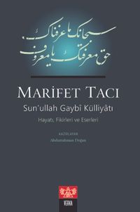 Marifet Tacı & Sun’ullah Gaybi Külliyatı Hayatı, Fikirleri ve Eserleri