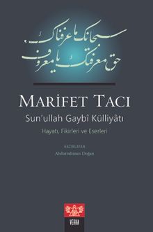 Marifet Tacı & Sun’ullah Gaybi Külliyatı Hayatı, Fikirleri ve Eserleri
