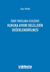 İdari Yargılama Usulünde Hukuka Aykırı Delillerin Değerlendirilmesi