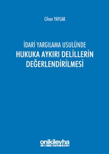 İdari Yargılama Usulünde Hukuka Aykırı Delillerin Değerlendirilmesi