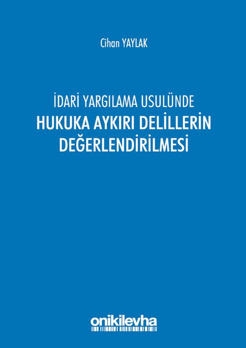 İdari Yargılama Usulünde Hukuka Aykırı Delillerin Değerlendirilmesi