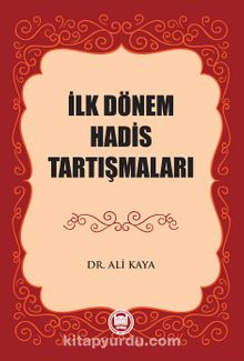 İlk Dönem Hadis Tartışmaları - Prof. Dr. Ali Kaya
