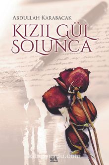 Kızıl Gül Solunca - Abdullah Karabacak