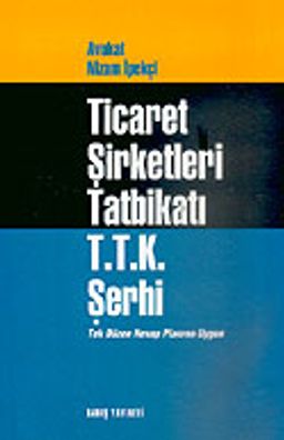 Ticaret Şirketleri Tatbikatı T.T.K. Şerhi
