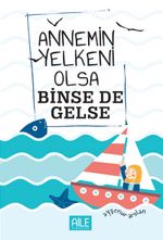 Annemin Yelkeni Olsa Binse de Gelse